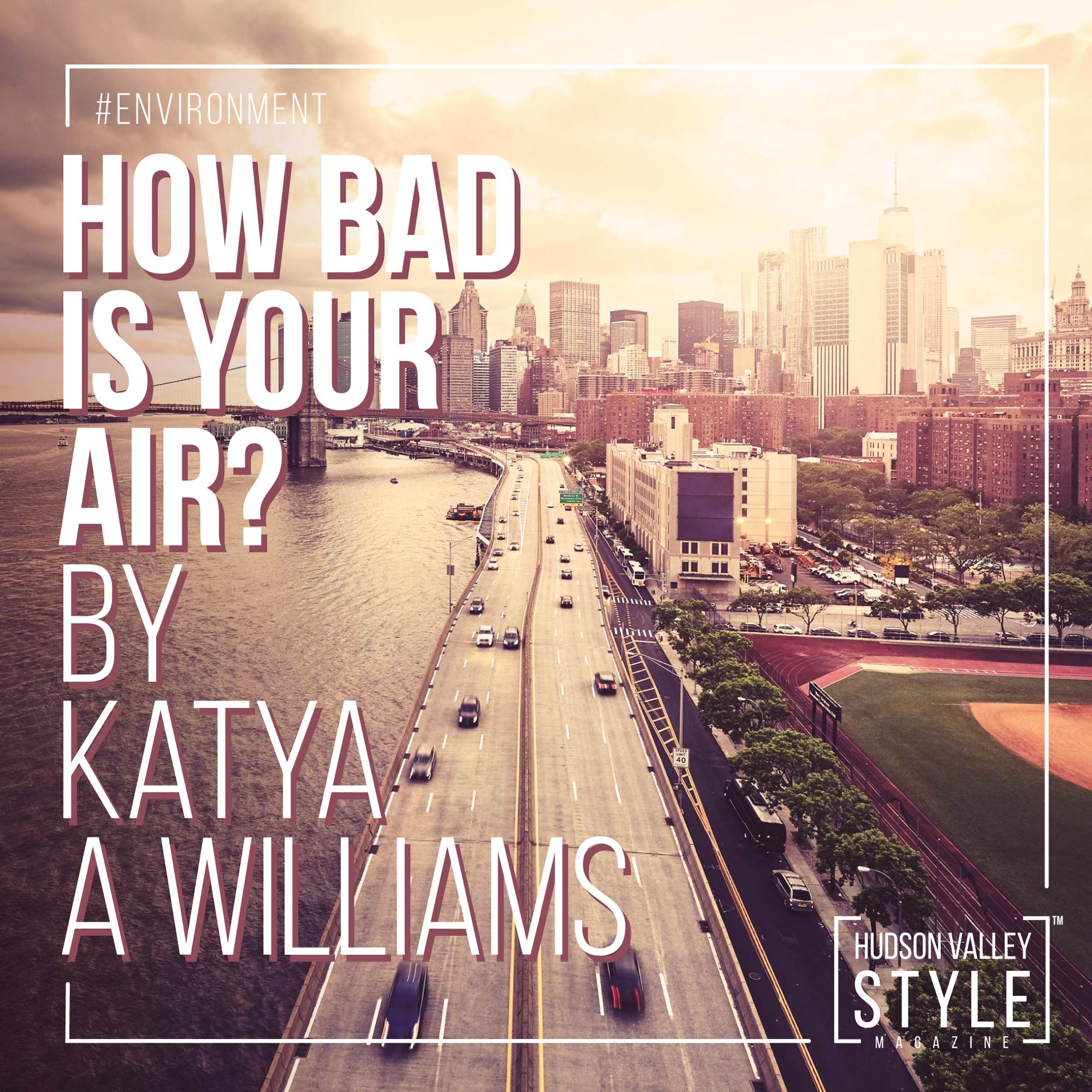 How bad is your air? by Katya A Williams, Hudson Valley Style Magazine Editor, Sustainability and Social Responsibility