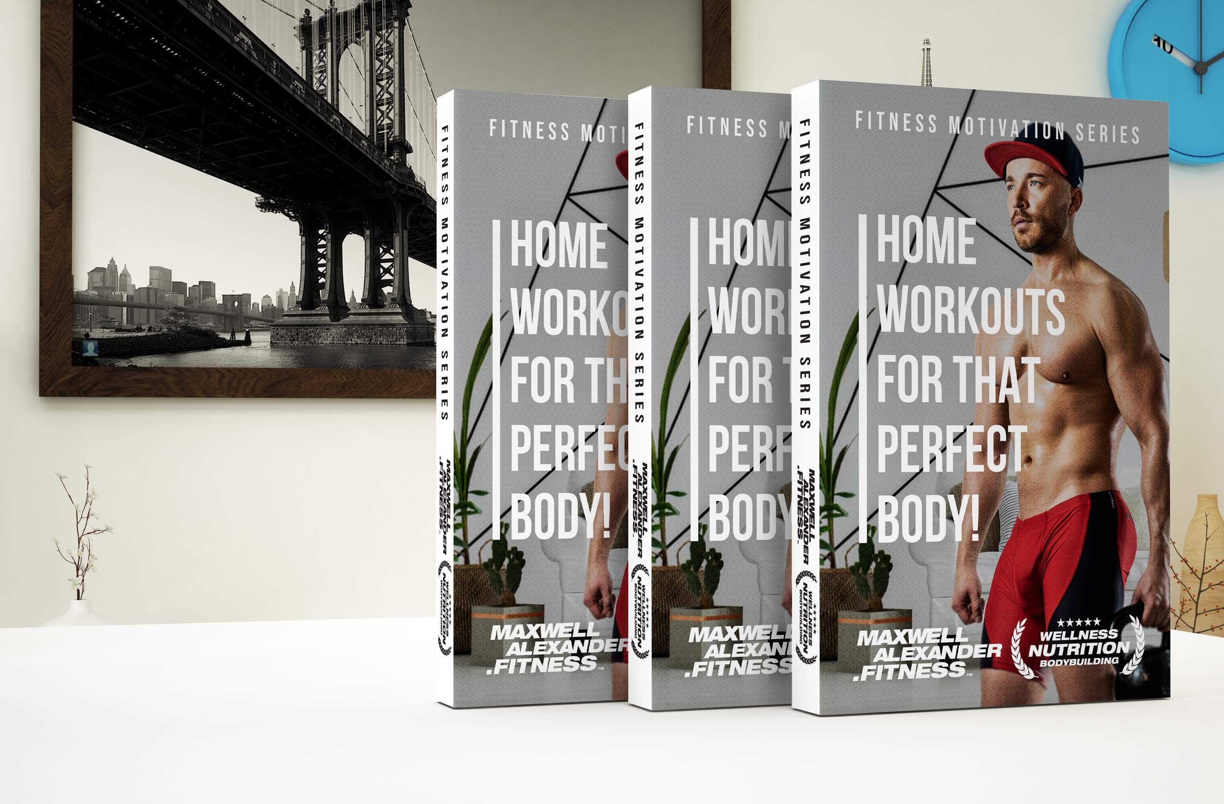 Discover Home Workouts for That Perfect Body - Fitness Motivation Book Series by Maxwell Alexander