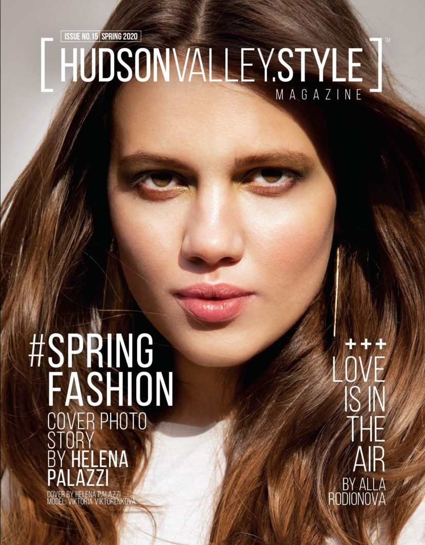 Spring 2020 - Fashion Edition - Hudson Valley Style Magazine - Viktoria Viktorenkova - Helena Palazzi - Maxwell Alexander