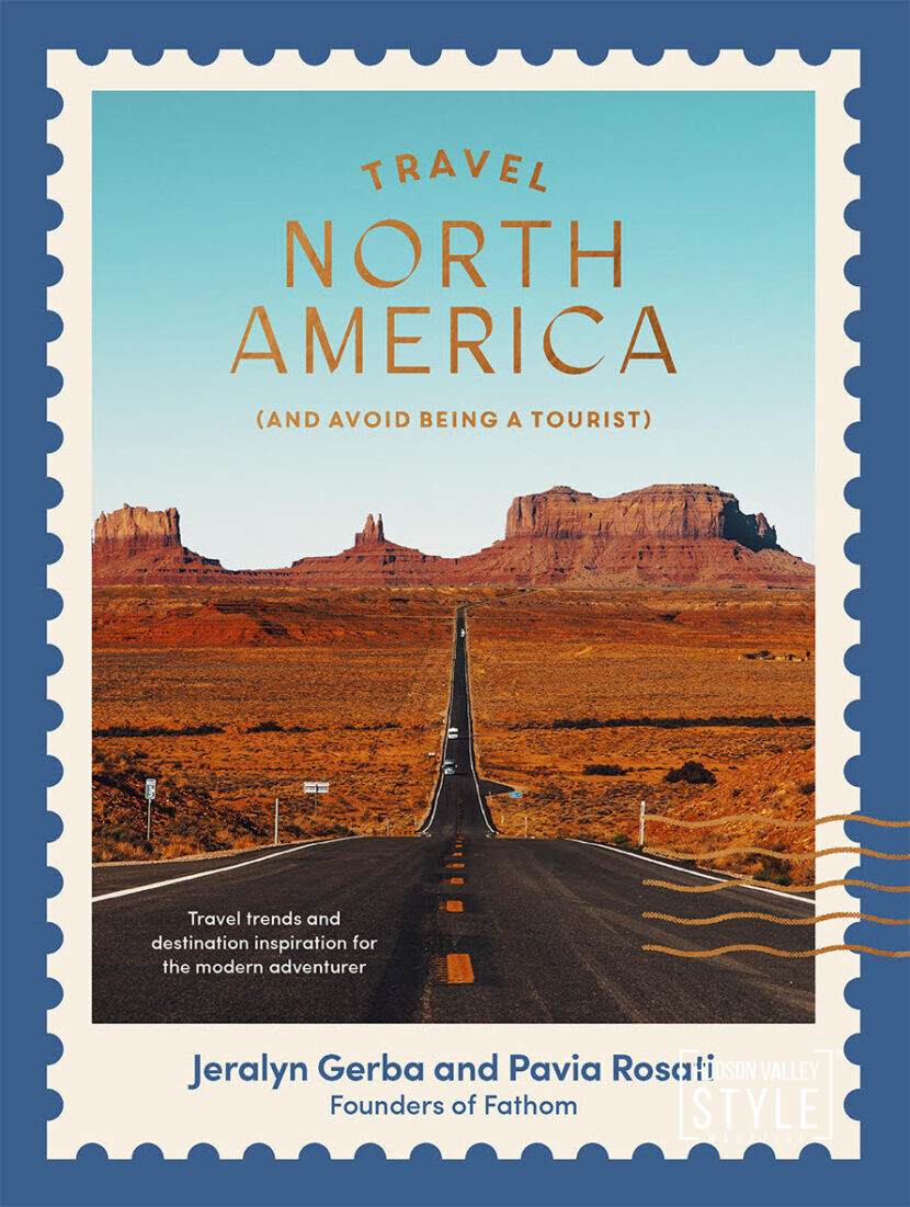 Travel North America (And Avoid Being a Tourist) by Jeralyn Gerba and Pavia Rosati – Hudson Valley Style Book Club