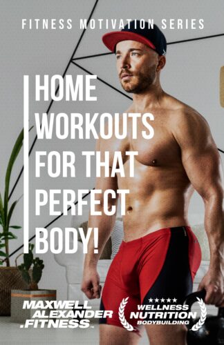 Home workouts for that perfect body – New fitness motivation book by Maxwell Alexander